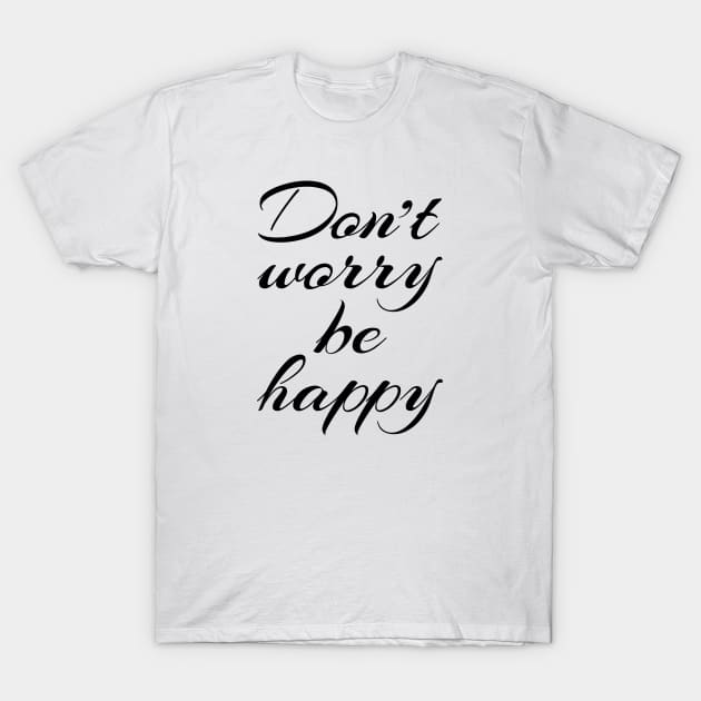 Don't worry be happy T-Shirt by Family of siblings